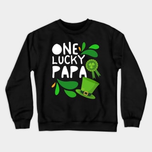 One Lucky Papa, Luckiest Papa, Luckiest Papa Ever, St Patrick's Day Papa Crewneck Sweatshirt